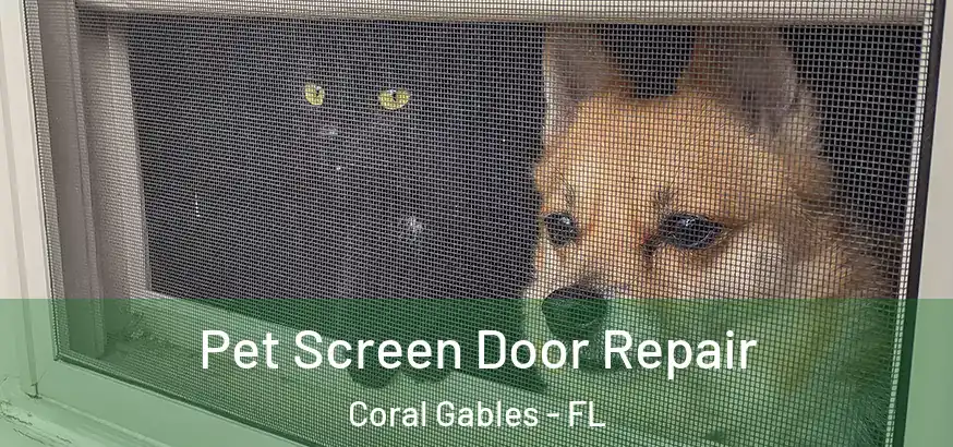  Pet Screen Door Repair Coral Gables - FL