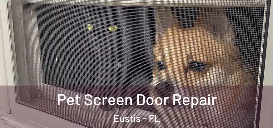 Pet Screen Door Repair Eustis - FL