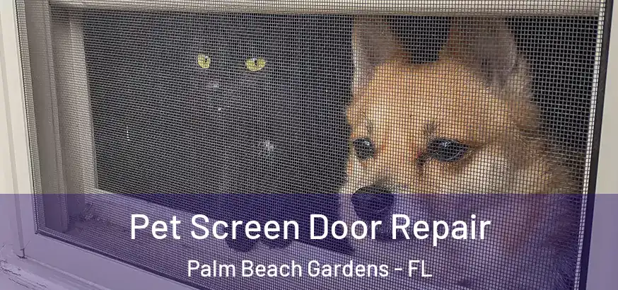  Pet Screen Door Repair Palm Beach Gardens - FL