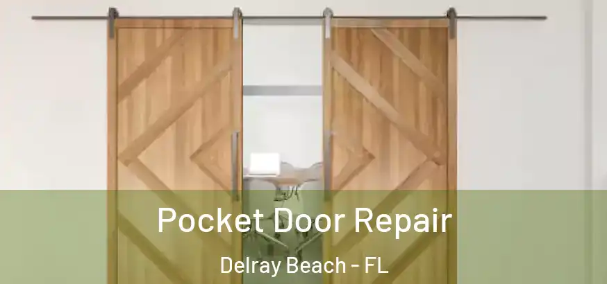 Pocket Door Repair Delray Beach - FL