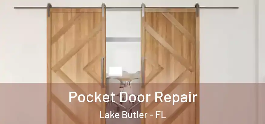  Pocket Door Repair Lake Butler - FL