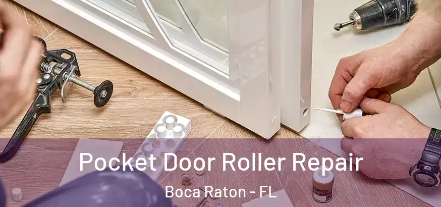 Pocket Door Roller Repair Boca Raton - FL