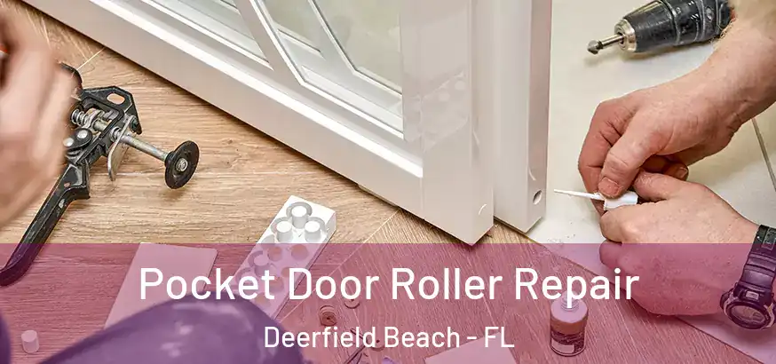 Pocket Door Roller Repair Deerfield Beach - FL