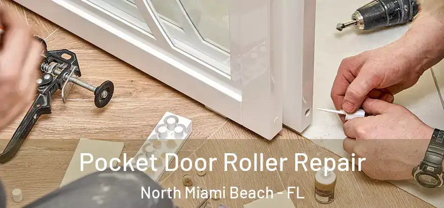Pocket Door Roller Repair North Miami Beach - FL