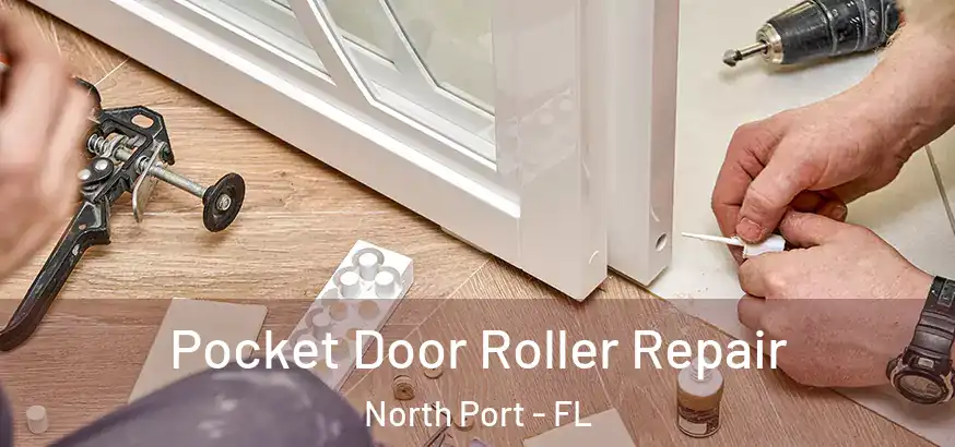 Pocket Door Roller Repair North Port - FL
