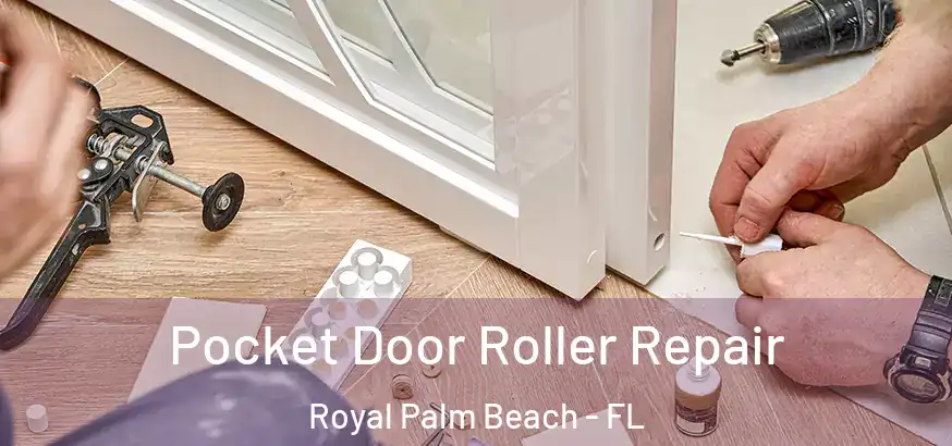 Pocket Door Roller Repair Royal Palm Beach - FL