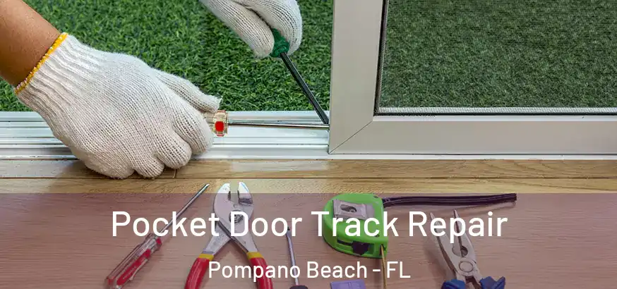 Pocket Door Track Repair Pompano Beach - FL