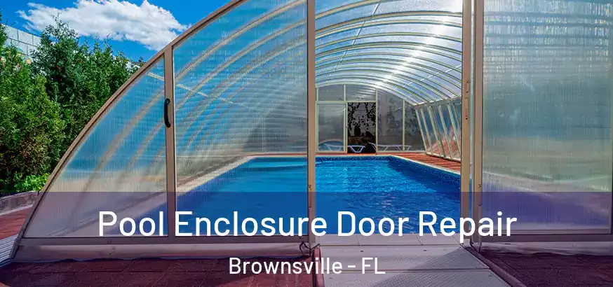  Pool Enclosure Door Repair Brownsville - FL