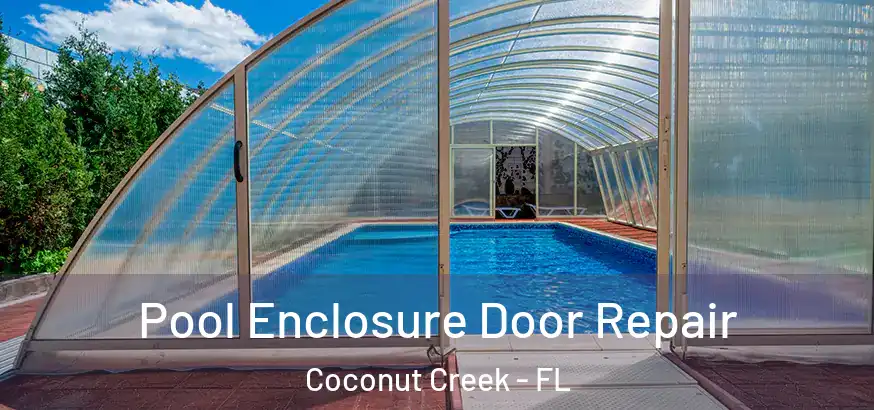  Pool Enclosure Door Repair Coconut Creek - FL