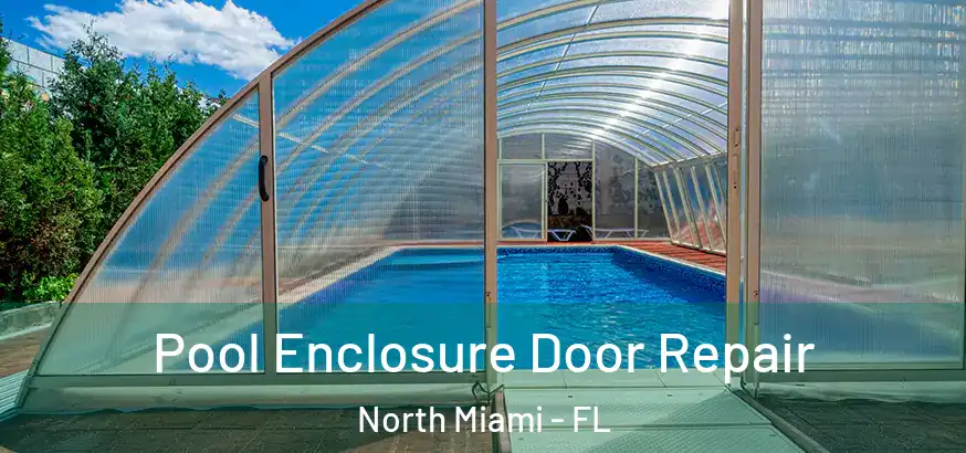  Pool Enclosure Door Repair North Miami - FL