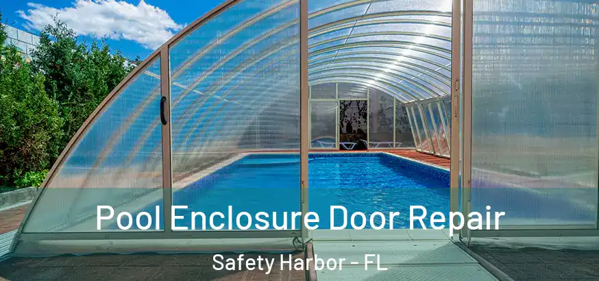  Pool Enclosure Door Repair Safety Harbor - FL