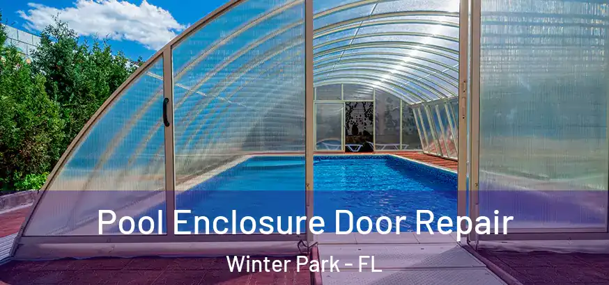  Pool Enclosure Door Repair Winter Park - FL