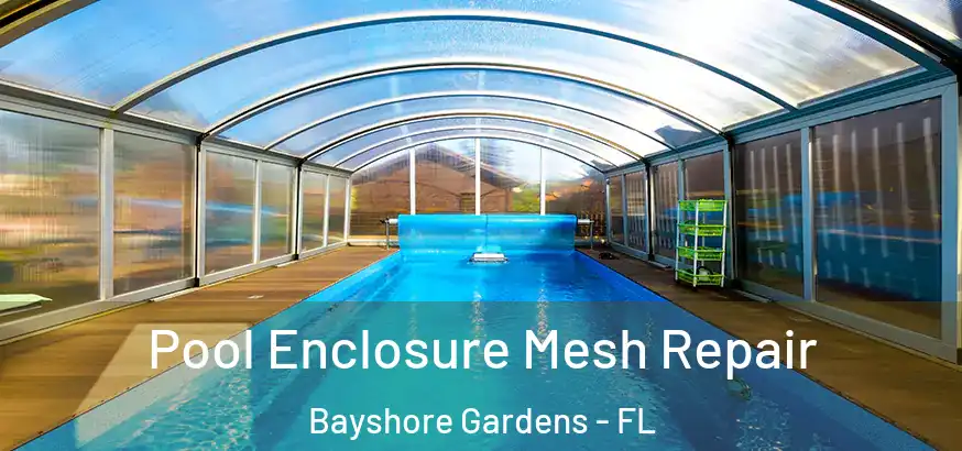  Pool Enclosure Mesh Repair Bayshore Gardens - FL