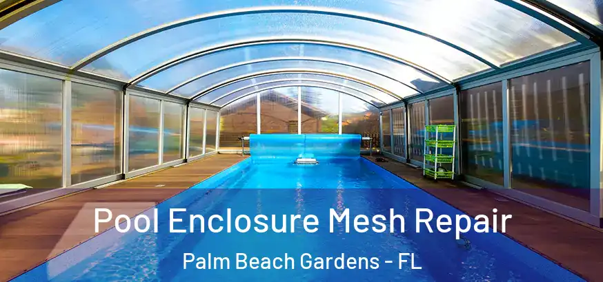  Pool Enclosure Mesh Repair Palm Beach Gardens - FL