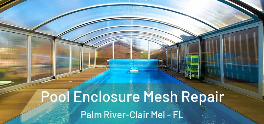  Pool Enclosure Mesh Repair Palm River-Clair Mel - FL