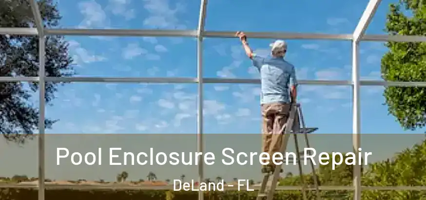 Pool Enclosure Screen Repair DeLand - FL