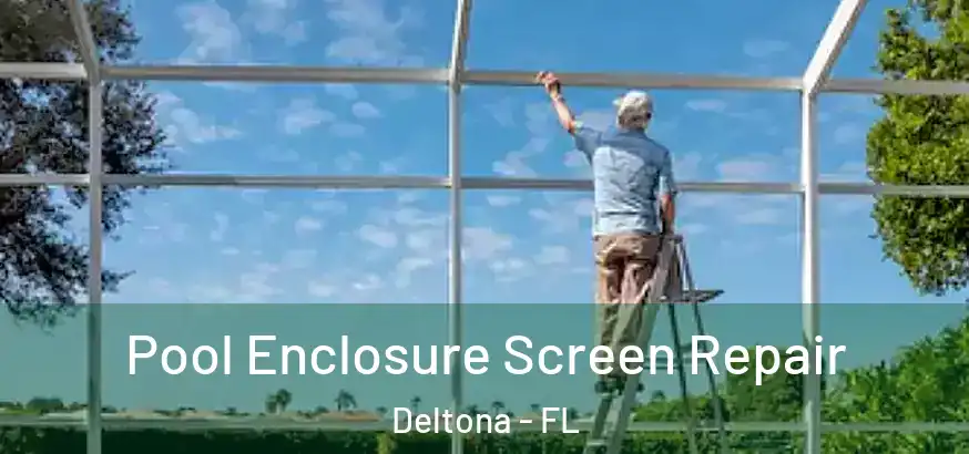  Pool Enclosure Screen Repair Deltona - FL