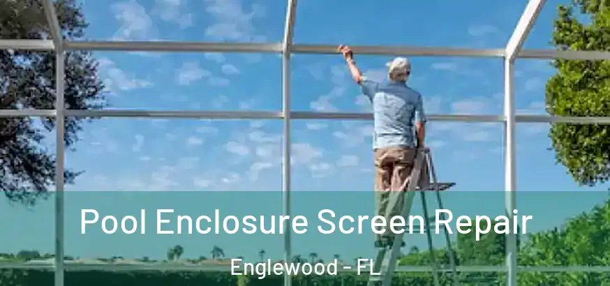 Pool Enclosure Screen Repair Englewood - FL