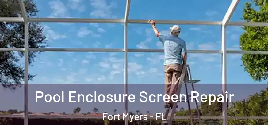  Pool Enclosure Screen Repair Fort Myers - FL
