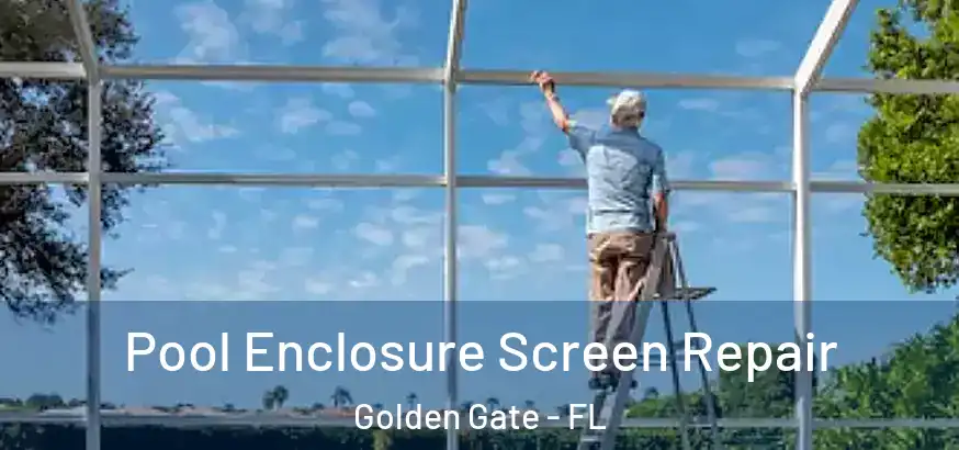  Pool Enclosure Screen Repair Golden Gate - FL