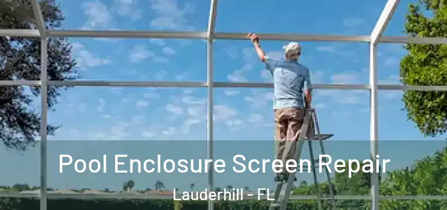 Pool Enclosure Screen Repair Lauderhill - FL