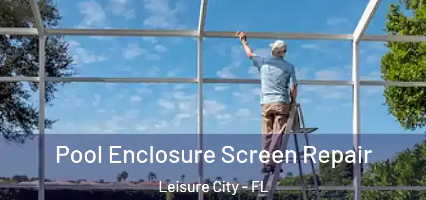  Pool Enclosure Screen Repair Leisure City - FL