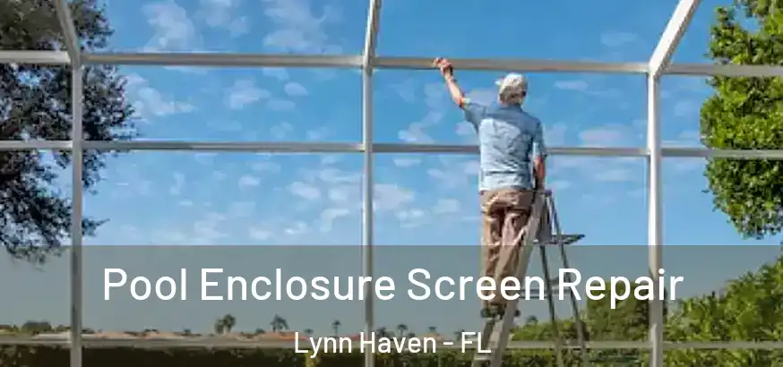  Pool Enclosure Screen Repair Lynn Haven - FL