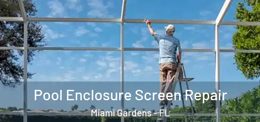 Pool Enclosure Screen Repair Miami Gardens - FL