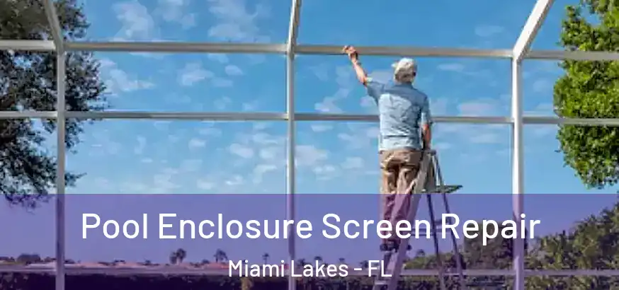  Pool Enclosure Screen Repair Miami Lakes - FL