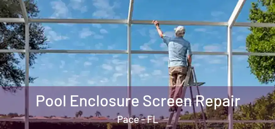 Pool Enclosure Screen Repair Pace - FL