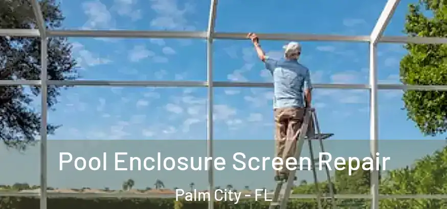 Pool Enclosure Screen Repair Palm City - FL