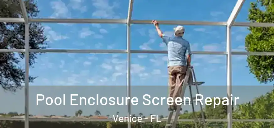 Pool Enclosure Screen Repair Venice - FL