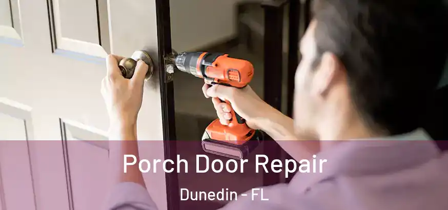  Porch Door Repair Dunedin - FL