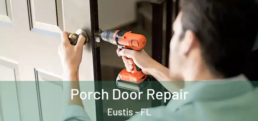  Porch Door Repair Eustis - FL
