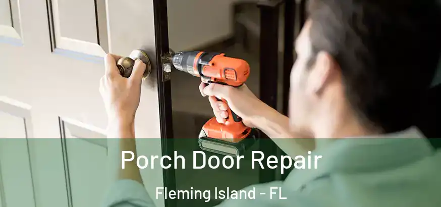  Porch Door Repair Fleming Island - FL