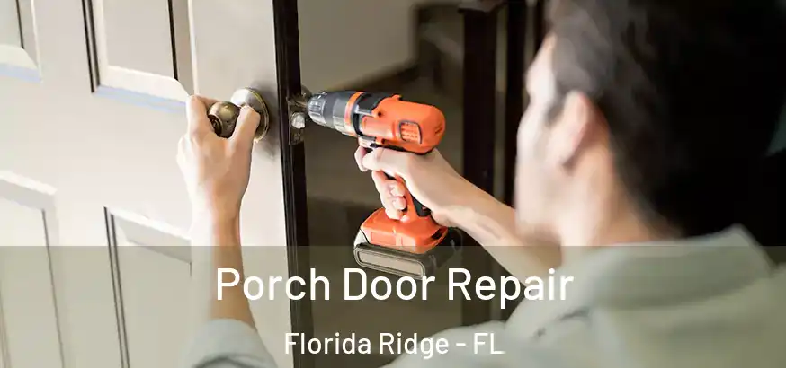  Porch Door Repair Florida Ridge - FL