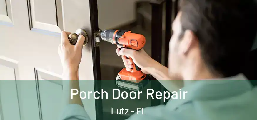 Porch Door Repair Lutz - FL