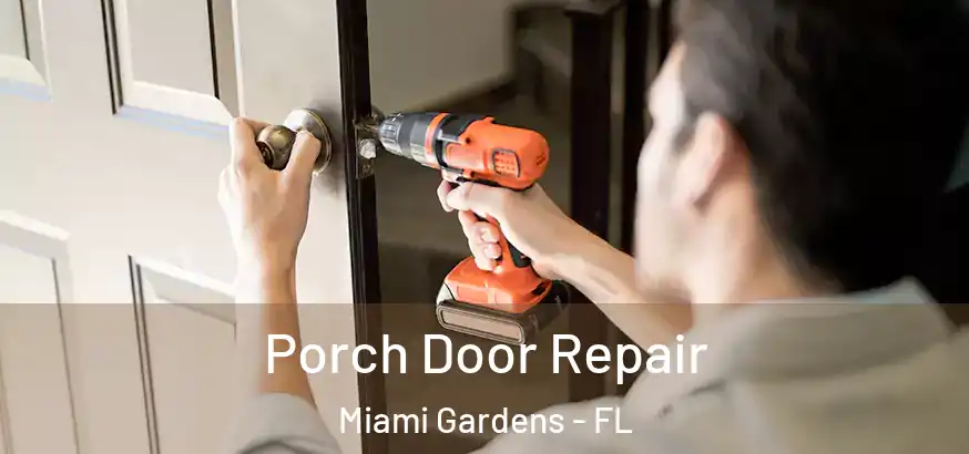  Porch Door Repair Miami Gardens - FL