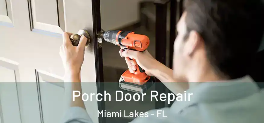  Porch Door Repair Miami Lakes - FL