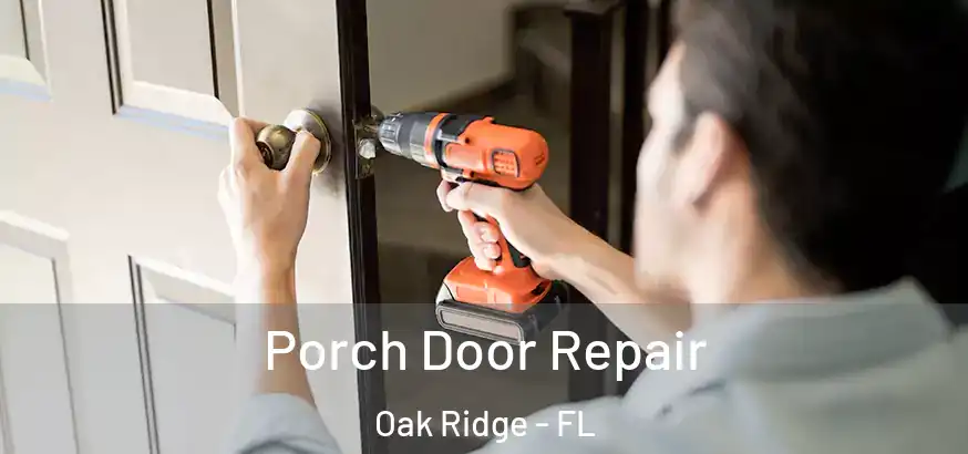  Porch Door Repair Oak Ridge - FL