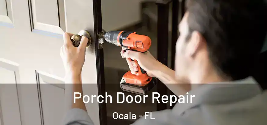 Porch Door Repair Ocala - FL
