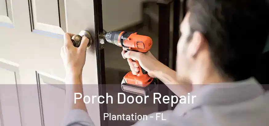  Porch Door Repair Plantation - FL