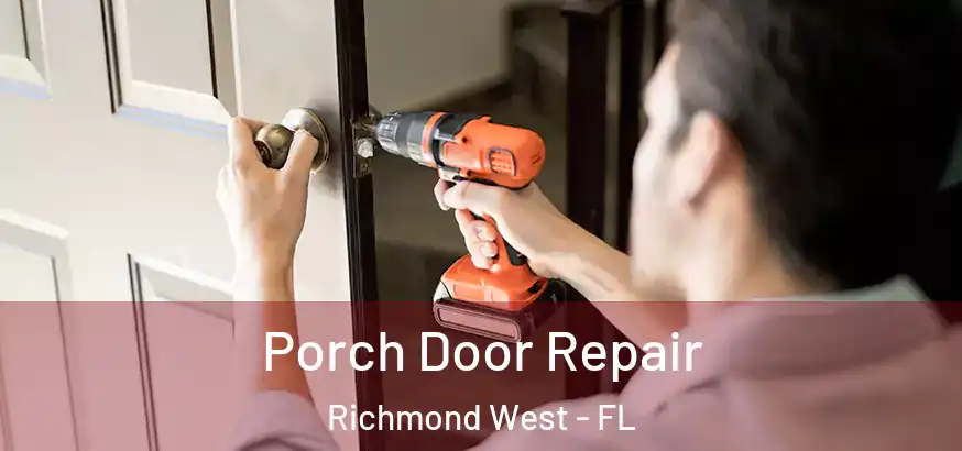  Porch Door Repair Richmond West - FL