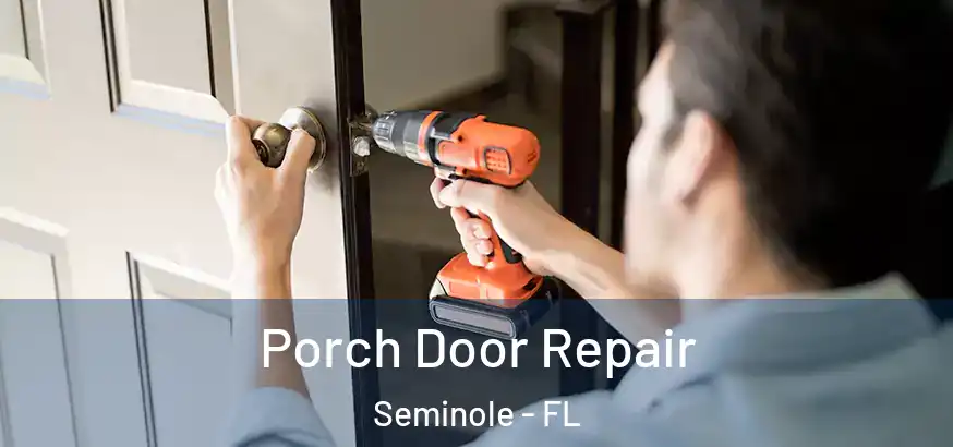 Porch Door Repair Seminole - FL