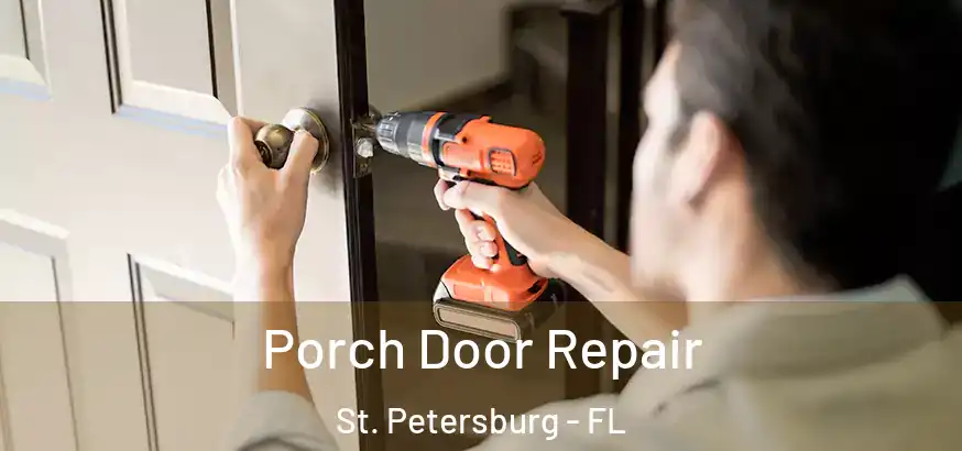 Porch Door Repair St. Petersburg - FL
