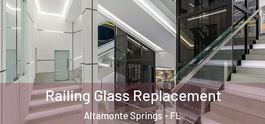  Railing Glass Replacement Altamonte Springs - FL