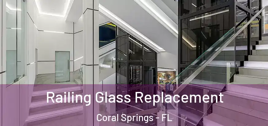  Railing Glass Replacement Coral Springs - FL