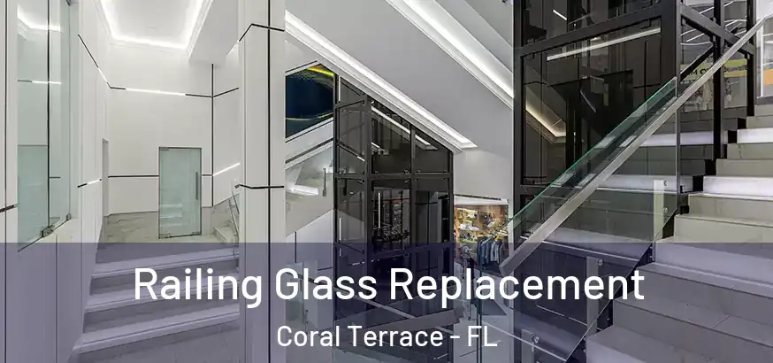  Railing Glass Replacement Coral Terrace - FL