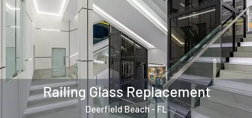  Railing Glass Replacement Deerfield Beach - FL