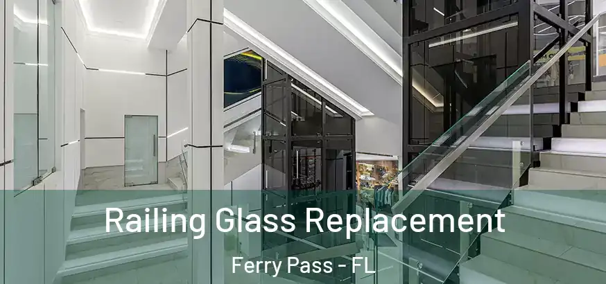  Railing Glass Replacement Ferry Pass - FL